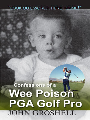 cover image of Confessions of a Wee Poison P.G.A. Golf Pro